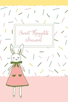 Sweet Thoughts Journal : un journal de gratitude pour enfants avec le petit lapin Honeysuckle - Sweet Thoughts Journal: a children's gratitude journal featuring Honeysuckle The Little Bunny