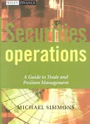 Opérations sur titres : Un guide pour la gestion des opérations et des positions - Securities Operations: A Guide to Trade and Position Management