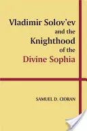 Vladimir Solov'ev et la chevalerie de la Divine Sophia - Vladimir Solov'ev and the Knighthood of the Divine Sophia