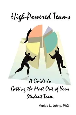 Équipes performantes : Un guide pour tirer le meilleur parti de votre équipe d'étudiants - High-Powered Teams: A Guide to Getting the Most Out of Your Student Team