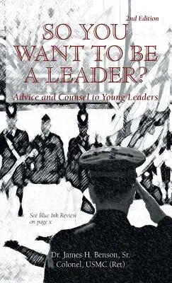 Vous voulez être un leader ? Avis et conseils aux jeunes leaders - So You Want to Be a Leader?: Advice and Counsel to Young Leaders