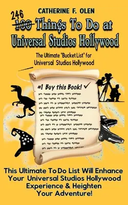 Cent choses à faire à Universal Studios Hollywood avant de mourir : La liste ultime des choses à faire - Universal Studios Hollywood Edition - One Hundred Things to do at Universal Studios Hollywood Before you Die: The Ultimate Bucket List - Universal Studios Hollywood Edition