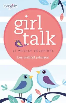 Girl Talk : 52 Devotions hebdomadaires - Girl Talk: 52 Weekly Devotions