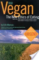 Vegan : La nouvelle éthique de l'alimentation, 2e édition - Vegan: The New Ethics of Eating, 2nd Edition