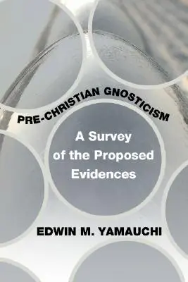 Le gnosticisme préchrétien : Une enquête sur les preuves proposées - Pre-Christian Gnosticism: A Survey of the Proposed Evidences