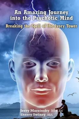 Un voyage étonnant dans l'esprit psychotique - Briser le charme de la tour d'ivoire - An Amazing Journey Into the Psychotic Mind - Breaking the Spell of the Ivory Tower