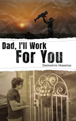 Papa, je travaillerai pour toi - Dad, I'll Work For You