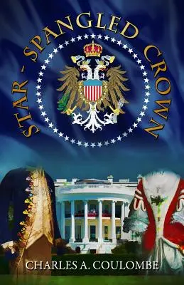 La couronne étoilée : Un guide simple de la monarchie américaine - Star-Spangled Crown: A Simple Guide to the American Monarchy