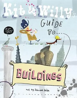 Le guide des bâtiments de Kit et Willy - Kit and Willy's Guide to Buildings