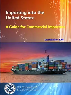 L'importation aux États-Unis : Un guide pour les importateurs commerciaux - Importing into the United States: A Guide for Commercial Importers