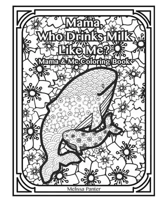 Maman, qui boit du lait comme moi ? Livre de coloriage Mama & Me - Mama, Who Drinks Milk Like Me?: Mama & Me Coloring Book