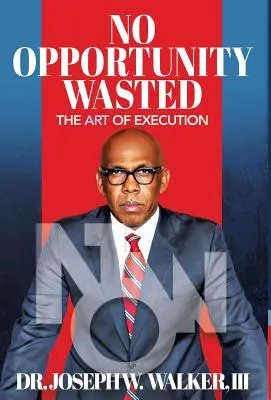 Aucune occasion perdue : L'art de l'exécution - No Opportunity Wasted: The Art of Execution