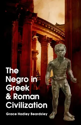 Le nègre dans la civilisation grecque et romaine - The Negro In Greek And Roman Civilization