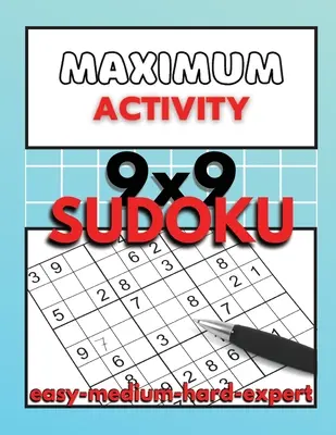 Activité maximale : Livre de Sudoku pour adultes, facile à expert, 9x9 Sudoku puzzles avec solutions, Débutant à Expert Sudoku - Maximum Activity: Sudoku puzzle book for adults easy to expert, 9x9 Sudoku puzzles with solutions, Beginner to Expert Sudoku