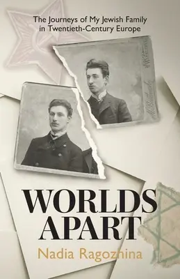 Des mondes à part : Les voyages de ma famille juive dans l'Europe du XXe siècle - Worlds Apart: The Journeys of My Jewish Family in Twentieth-Century Europe