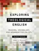 Explorer l'anglais théologique : Lecture, vocabulaire et grammaire pour l'anglais langue seconde - Exploring Theological English: Reading, Vocabulary, and Grammar for ESL