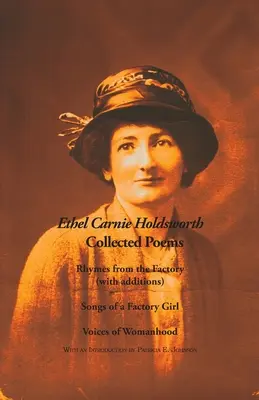 Recueil de poèmes : Rhymes from the Factory (avec ajouts) ; Songs of a Factory Girl ; Voices of Womanhood - Collected Poems: Rhymes from the Factory (with additions); Songs of a Factory Girl; Voices of Womanhood