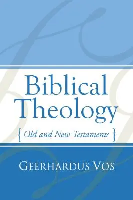 Théologie biblique : L'Ancien et le Nouveau Testament - Biblical Theology: Old and New Testaments