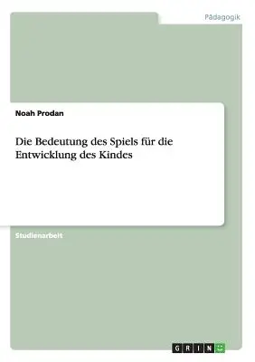 L'importance des jeux pour le développement des enfants - Die Bedeutung des Spiels fr die Entwicklung des Kindes