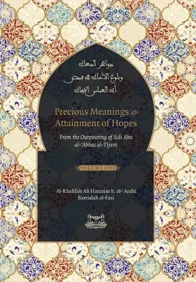 Significations précieuses et réalisation des espoirs : D'après les propos de Sidi Abu al-Abbas al-Tijani (Jawaahir al-Ma'aani) - Precious Meanings and Attainment of Hopes: From the Outpourings of Sidi Abu al-Abbas al-Tijani (Jawaahir al-Ma'aani)