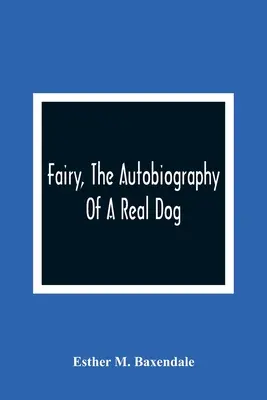 Fairy, l'autobiographie d'un vrai chien - Fairy, The Autobiography Of A Real Dog