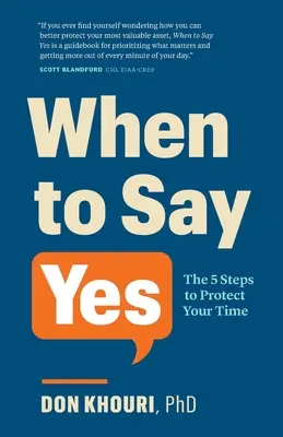 Quand dire oui : les 5 étapes pour protéger son temps - When To Say Yes: The 5 Steps to Protect Your Time