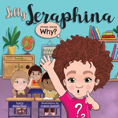 Silly Seraphina : Toujours à se demander pourquoi&nbsp;? - Silly Seraphina: Always Asking Why?