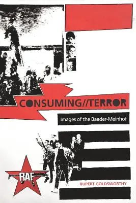 Consuming//Terror : Images de l'affaire Baader-Meinhof - Consuming//Terror: Images of the Baader-Meinhof