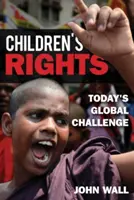 Les droits de l'enfant : Le défi mondial d'aujourd'hui - Children's Rights: Today's Global Challenge