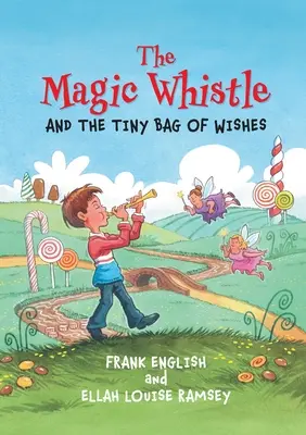 Le sifflet magique et le petit sac à souhaits - The Magic Whistle and the Tiny Bag of Wishes