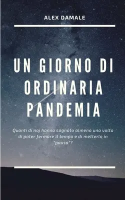 Un jour de pandémie ordinaire - Un Giorno Di Ordinaria Pandemia