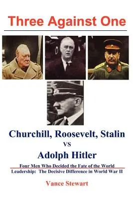 Trois contre un : Roosevelt, Churchill, Staline contre Adolph Hitler - Three Against One: Roosevelt, Churchill, Stalin Vs. Adolph Hitler