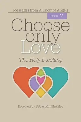 Ne choisissez que l'amour : La Sainte Demeure - Choose Only Love: The Holy Dwelling