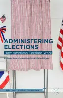 Administrer les élections : Le fonctionnement des élections américaines - Administering Elections: How American Elections Work