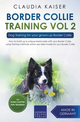 Border Collie Training Vol. 2 : Education canine pour votre Border Collie adulte - Border Collie Training Vol. 2: Dog Training for your grown-up Border Collie