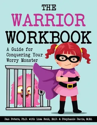 Le manuel du guerrier : Un guide pour vaincre votre monstre d'inquiétude - The Warrior Workbook: A Guide for Conquering Your Worry Monster