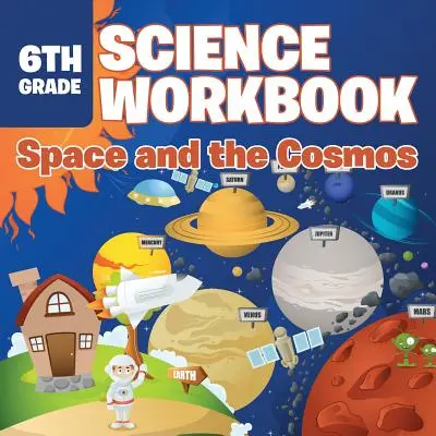 Cahier d'exercices de sciences de 6e année : L'espace et le cosmos - 6th Grade Science Workbook: Space and the Cosmos