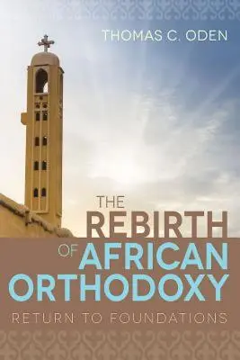 La renaissance de l'orthodoxie africaine : Retour aux fondements - The Rebirth of African Orthodoxy: Return to Foundations