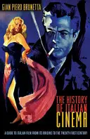 L'histoire du cinéma italien : Un guide du cinéma italien des origines au XXIe siècle - The History of Italian Cinema: A Guide to Italian Film from Its Origins to the Twenty-First Century