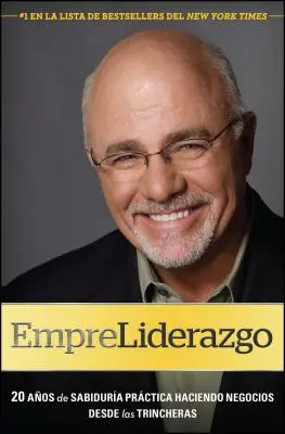 Empreliderazgo : 20 Aos de Sabidura Prctica Haciendo Negocios Desde Las Trincheras - Empreliderazgo: 20 Aos de Sabidura Prctica Haciendo Negocios Desde Las Trincheras