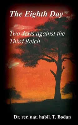 Le huitième jour - Deux Juifs contre le Troisième Reich : L'Holocauste, les plus grands mystères du monde et l'autre solution finale - The Eighth Day - Two Jews against The Third Reich: Holocaust, the World's Biggest Mysteries and the other Final Solution