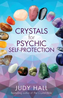 Les cristaux pour l'autoprotection psychique - Crystals for Psychic Self-Protection