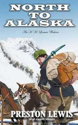 Au nord de l'Alaska : Un western de H.H. Lomax - North To Alaska: An H.H. Lomax Western