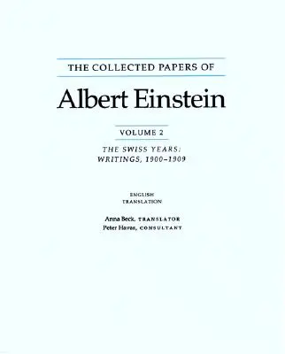 Le recueil des écrits d'Albert Einstein : Les années suisses, écrits, 1900-1909 - The Collected Papers of Albert Einstein: The Swiss Years, Writings, 1900-1909