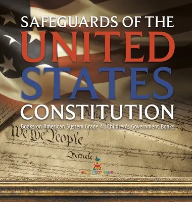 Les garanties de la Constitution des États-Unis - Livres sur le système américain, 4e année - Livres pour enfants sur le gouvernement - Safeguards of the United States Constitution - Books on American System Grade 4 - Children's Government Books