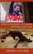 Optimisme révolutionnaire, nihilisme occidental - Revolutionary Optimism, Western Nihilism