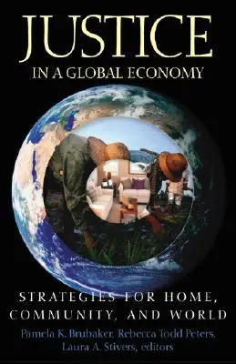 La justice dans une économie mondiale : Stratégies pour le foyer, la communauté et le monde - Justice in a Global Economy: Strategies for Home, Community, and World