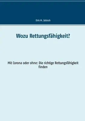 Wozu Rettungsfhigkeit : Avec ou sans Corona, trouvez la bonne réponse à vos questions - Wozu Rettungsfhigkeit: Mit Corona oder ohne die richtige Rettungsfhigkeit finden