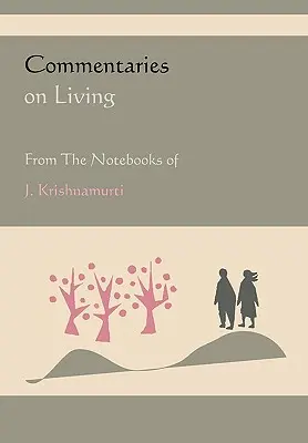 Commentaires sur la vie tirés des carnets de J. Krishnamurti - Commentaries on Living from the Notebooks of J. Krishnamurti