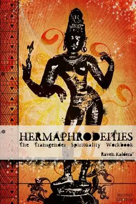 Hermaphrodeities : Le manuel de spiritualité transgenre - Hermaphrodeities: The Transgender Spirituality Workbook